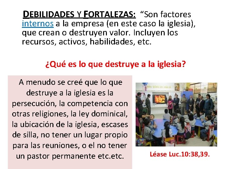DEBILIDADES Y FORTALEZAS: “Son factores internos a la empresa (en este caso la DEBILIDADES Y FORTALEZAS: “Son factores internos a la empresa (en este caso la