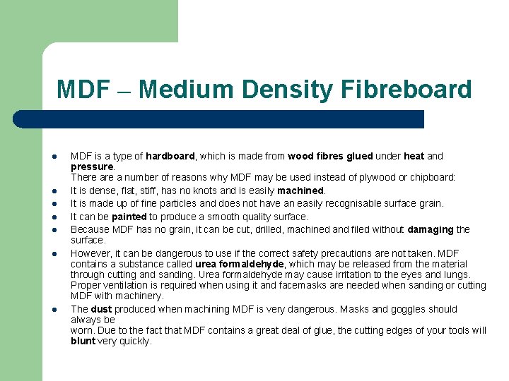 MDF – Medium Density Fibreboard l l l l MDF is a type of MDF – Medium Density Fibreboard l l l l MDF is a type of