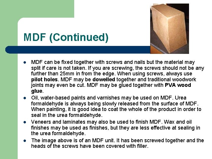 MDF (Continued) l l MDF can be fixed together with screws and nails but MDF (Continued) l l MDF can be fixed together with screws and nails but