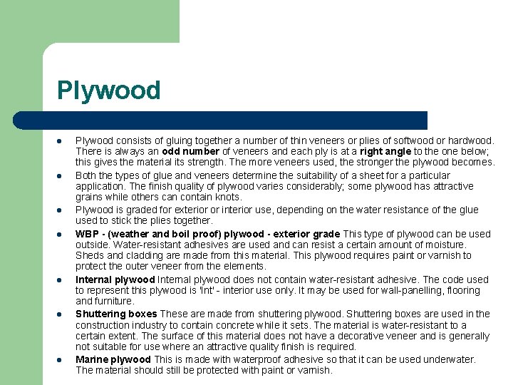 Plywood l l l l Plywood consists of gluing together a number of thin Plywood l l l l Plywood consists of gluing together a number of thin