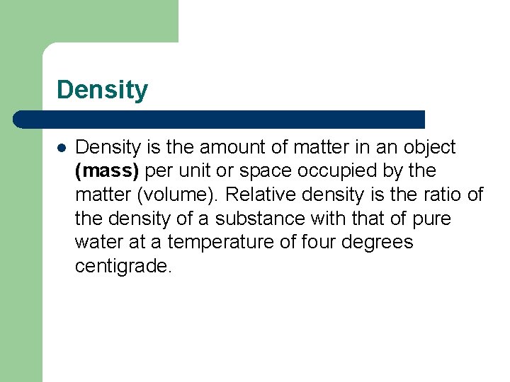 Density l Density is the amount of matter in an object (mass) per unit Density l Density is the amount of matter in an object (mass) per unit