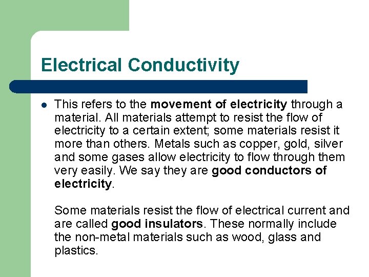 Electrical Conductivity l This refers to the movement of electricity through a material. All Electrical Conductivity l This refers to the movement of electricity through a material. All