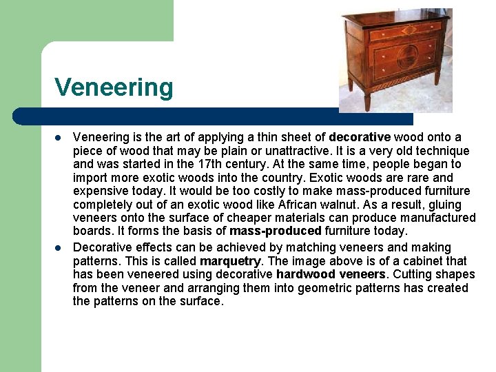 Veneering l l Veneering is the art of applying a thin sheet of decorative Veneering l l Veneering is the art of applying a thin sheet of decorative
