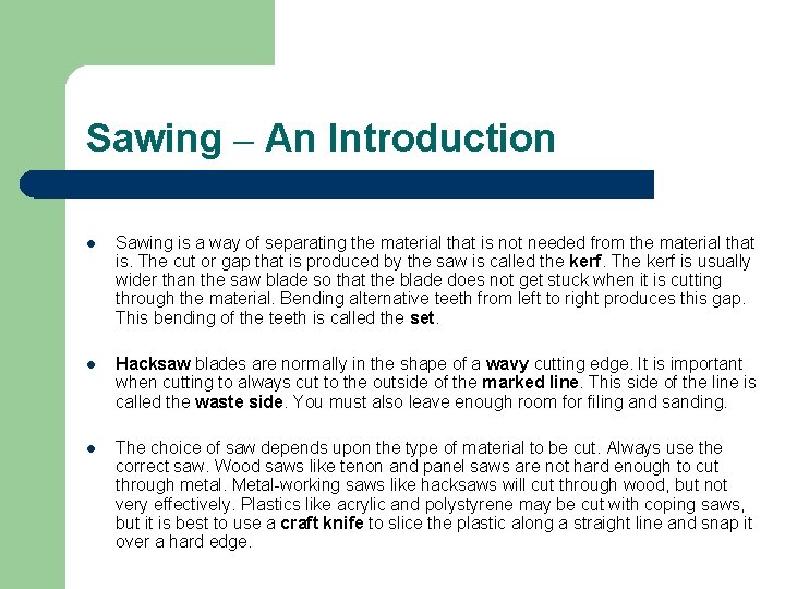 Sawing – An Introduction l Sawing is a way of separating the material that Sawing – An Introduction l Sawing is a way of separating the material that