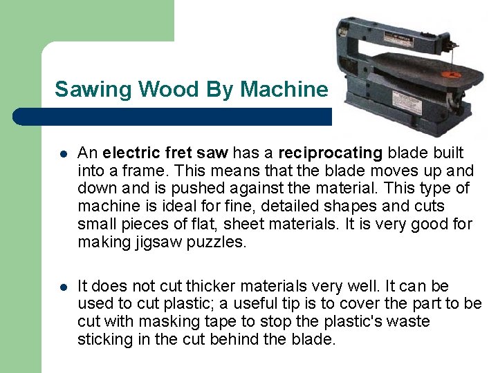 Sawing Wood By Machine l An electric fret saw has a reciprocating blade built Sawing Wood By Machine l An electric fret saw has a reciprocating blade built