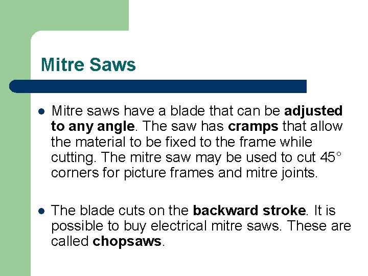 Mitre Saws l Mitre saws have a blade that can be adjusted to any Mitre Saws l Mitre saws have a blade that can be adjusted to any