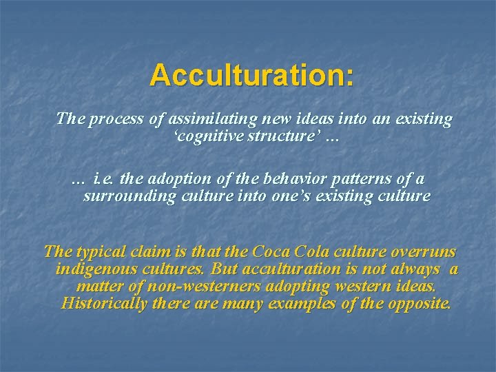 Acculturation: The process of assimilating new ideas into an existing ‘cognitive structure’ … …