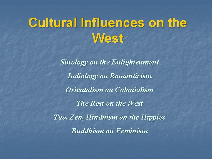 Cultural Influences on the West Sinology on the Enlightenment Indiology on Romanticism Orientalism on