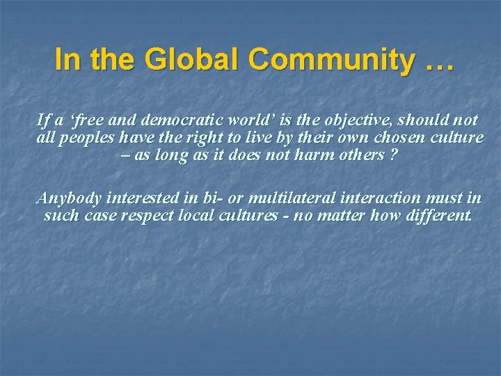 In the Global Community … If a ‘free and democratic world’ is the objective,