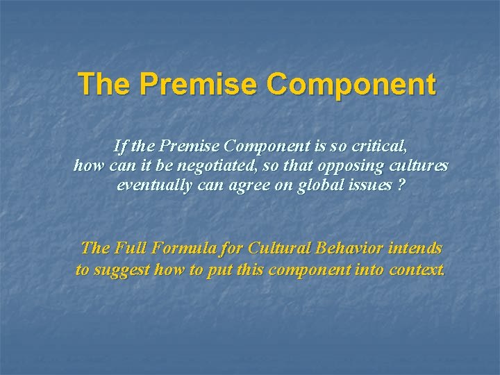 The Premise Component If the Premise Component is so critical, how can it be