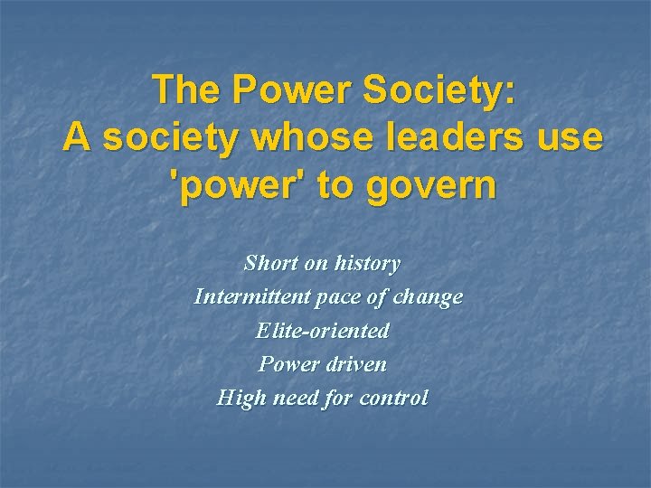 The Power Society: A society whose leaders use 'power' to govern Short on history