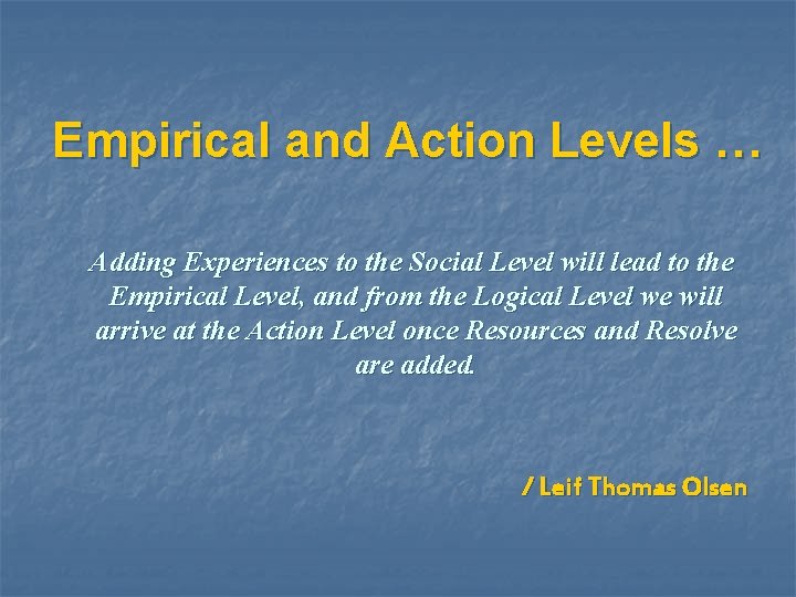 Empirical and Action Levels … Adding Experiences to the Social Level will lead to
