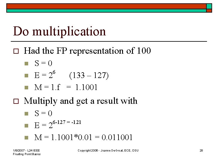 Do multiplication o Had the FP representation of 100 n n n o S=0