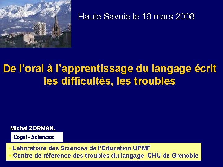  Haute Savoie le 19 mars 2008 De l’oral à l’apprentissage du langage écrit