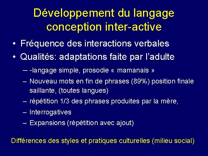Développement du langage conception inter-active • Fréquence des interactions verbales • Qualités: adaptations faite