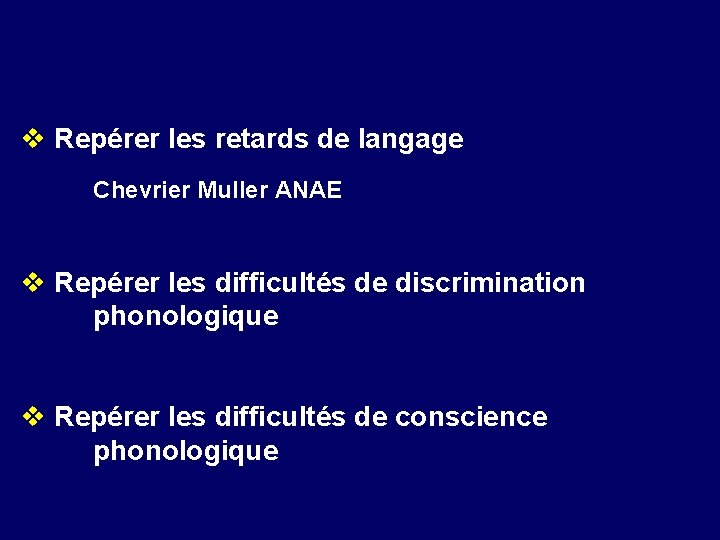 v Repérer les retards de langage Chevrier Muller ANAE v Repérer les difficultés de