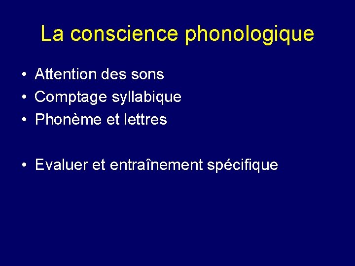La conscience phonologique • Attention des sons • Comptage syllabique • Phonème et lettres