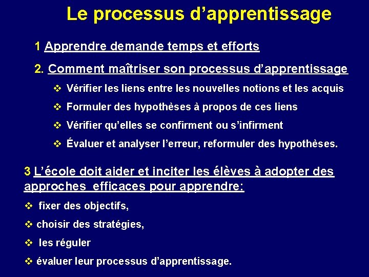 Le processus d’apprentissage 1 Apprendre demande temps et efforts 2. Comment maîtriser son processus