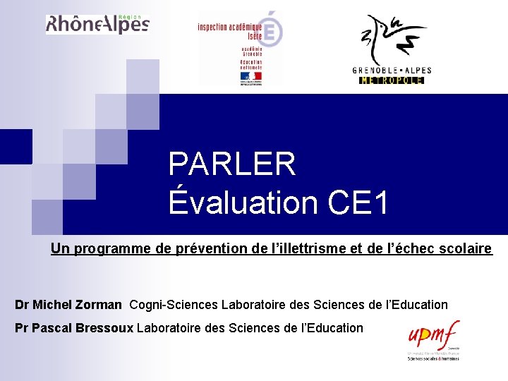 PARLER Évaluation CE 1 Un programme de prévention de l’illettrisme et de l’échec scolaire PARLER Évaluation CE 1 Un programme de prévention de l’illettrisme et de l’échec scolaire