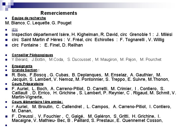Remerciements Équipe de recherche M. Bianco, C. Lequette, G. Pouget n n IEN n