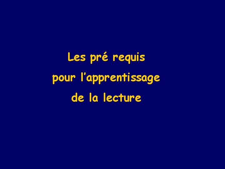 Les pré requis pour l’apprentissage de la lecture 