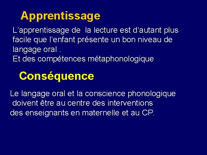 Apprentissage L’apprentissage de la lecture est d’autant plus facile que l’enfant présente un bon