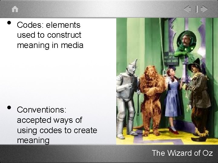  • • Codes: elements used to construct meaning in media Conventions: accepted ways