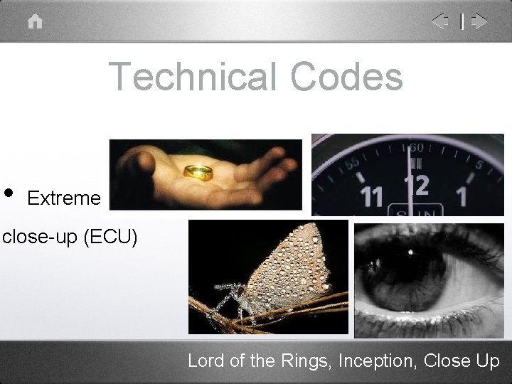 Technical Codes • Extreme close-up (ECU) Lord of the Rings, Inception, Close Up 