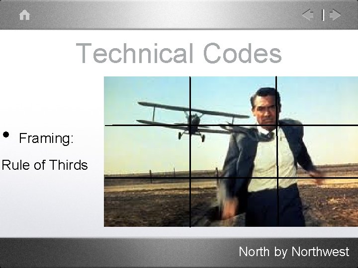 Technical Codes • Framing: Rule of Thirds North by Northwest 