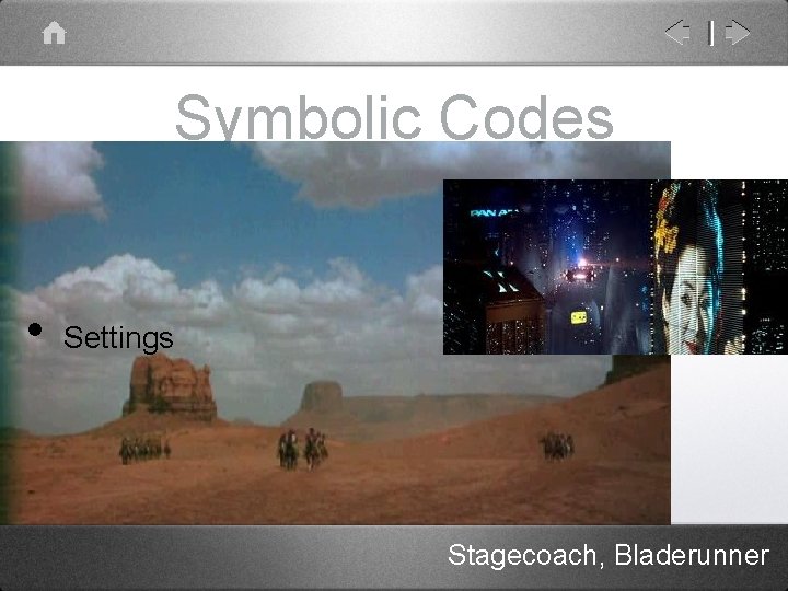 Symbolic Codes • Settings Stagecoach, Bladerunner 