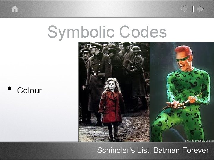 Symbolic Codes • Colour Schindler’s List, Batman Forever 