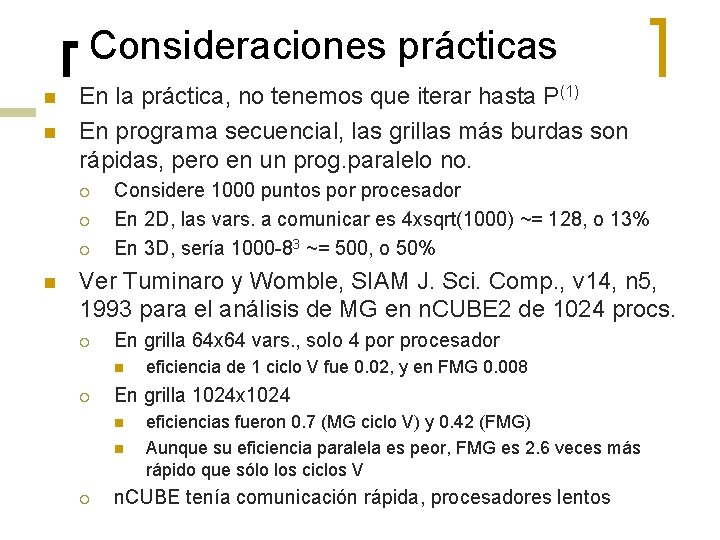 Consideraciones prácticas n n En la práctica, no tenemos que iterar hasta P(1) En