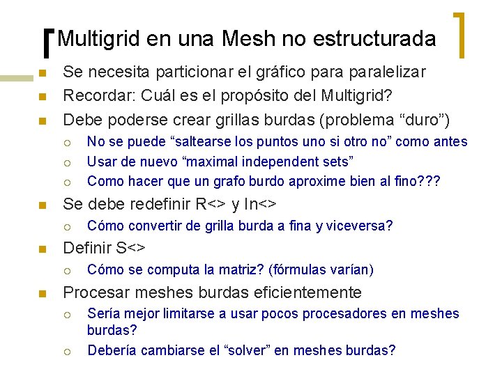 Multigrid en una Mesh no estructurada n n n Se necesita particionar el gráfico