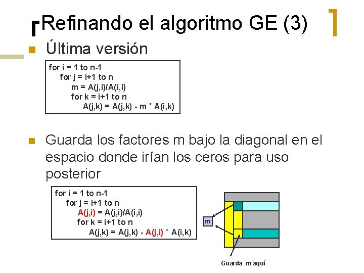 Refinando el algoritmo GE (3) n Última versión for i = 1 to n-1