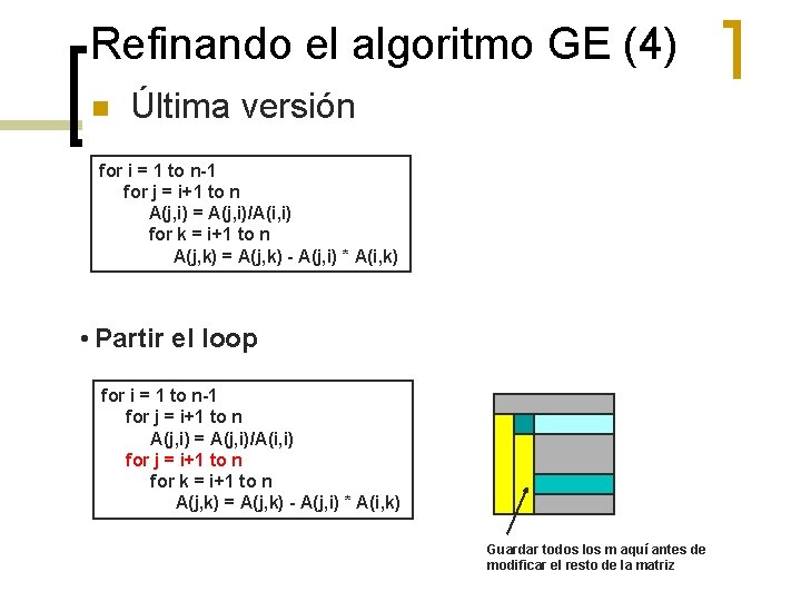 Refinando el algoritmo GE (4) n Última versión for i = 1 to n-1