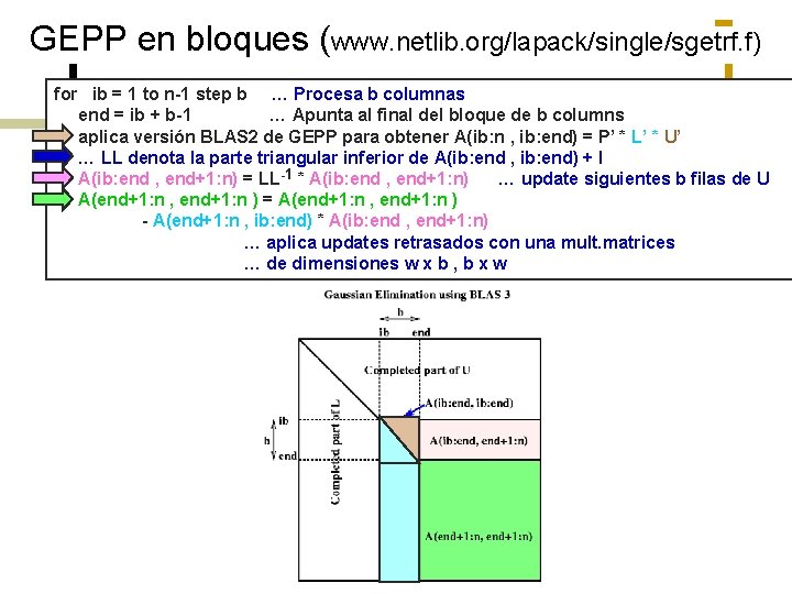 GEPP en bloques (www. netlib. org/lapack/single/sgetrf. f) for ib = 1 to n-1 step