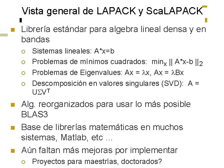 Vista general de LAPACK y Sca. LAPACK n Librería estándar para algebra lineal densa