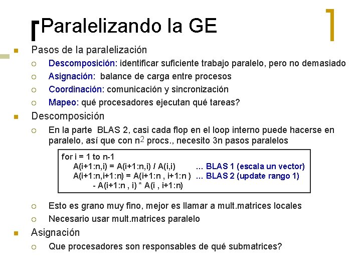 Paralelizando la GE n Pasos de la paralelización ¡ ¡ n Descomposición: identificar suficiente