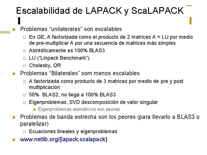 Escalabilidad de LAPACK y Sca. LAPACK n Problemas “unilaterales” son escalables ¡ ¡ n