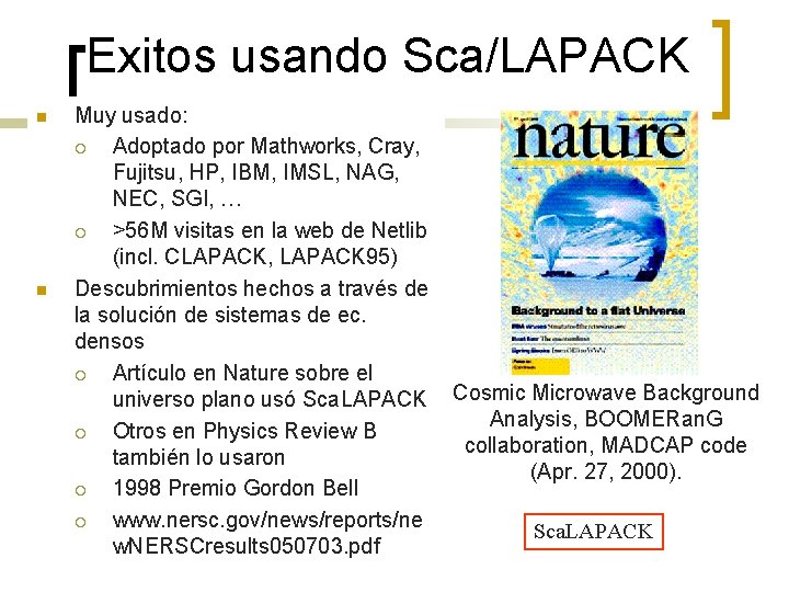 Exitos usando Sca/LAPACK n n Muy usado: ¡ Adoptado por Mathworks, Cray, Fujitsu, HP,