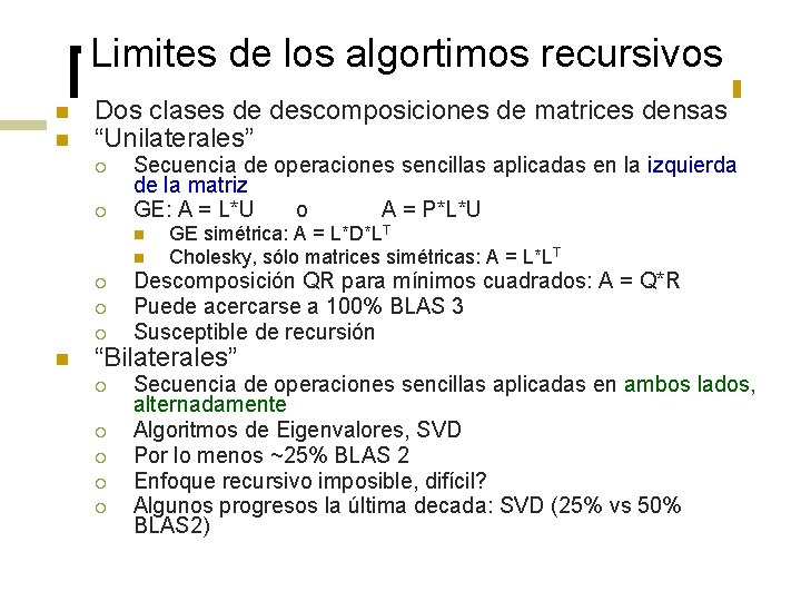 Limites de los algortimos recursivos n n Dos clases de descomposiciones de matrices densas