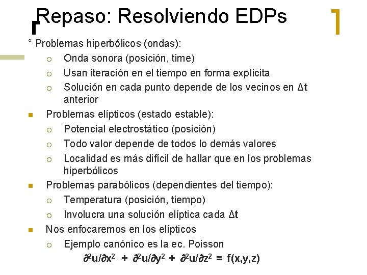 Repaso: Resolviendo EDPs ° Problemas hiperbólicos (ondas): ¡ Onda sonora (posición, time) ¡ Usan