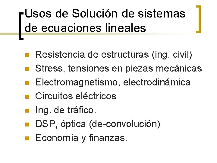 Usos de Solución de sistemas de ecuaciones lineales n n n n Resistencia de