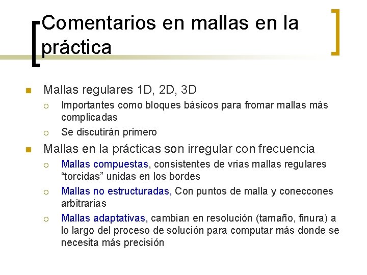 Comentarios en mallas en la práctica n Mallas regulares 1 D, 2 D, 3