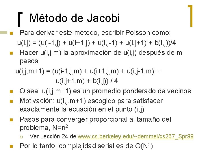 Método de Jacobi Para derivar este método, escribir Poisson como: u(i, j) = (u(i-1,