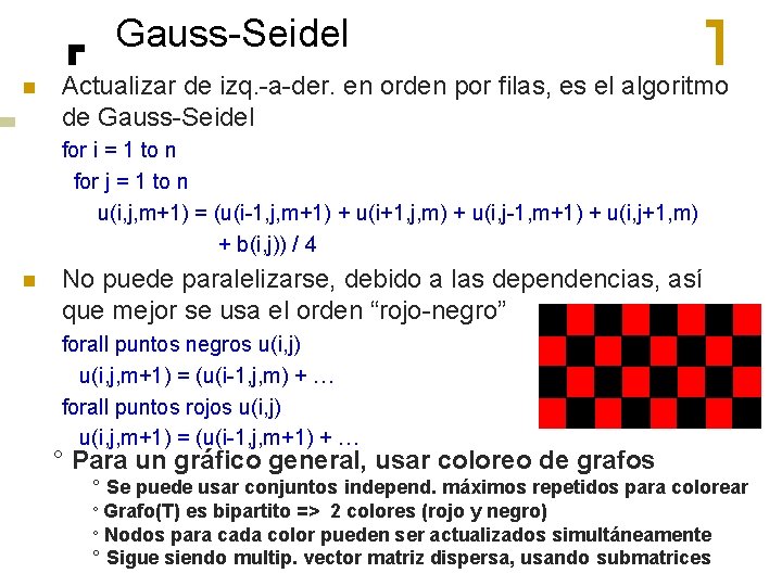 Gauss-Seidel n Actualizar de izq. -a-der. en orden por filas, es el algoritmo de
