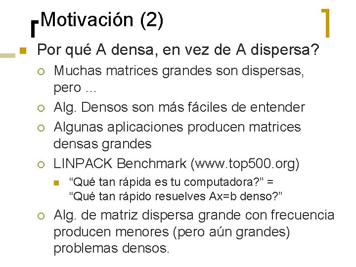 Motivación (2) n Por qué A densa, en vez de A dispersa? ¡ ¡