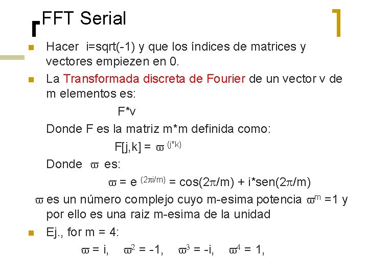 FFT Serial Hacer i=sqrt(-1) y que los índices de matrices y vectores empiezen en