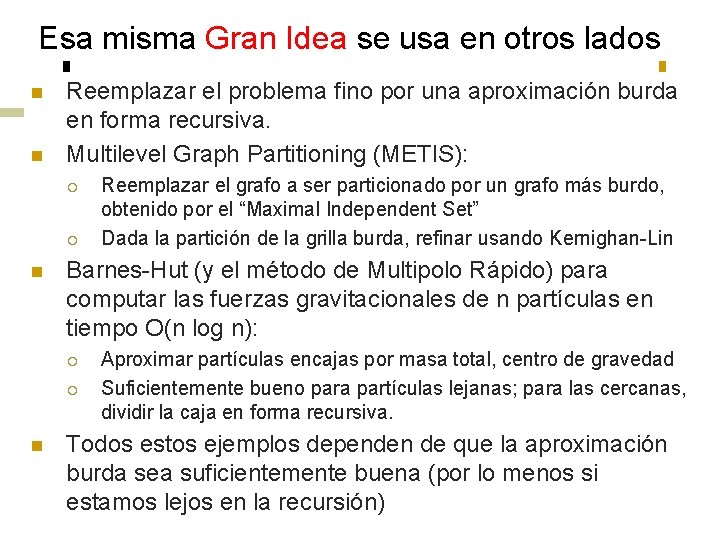 Esa misma Gran Idea se usa en otros lados n n Reemplazar el problema