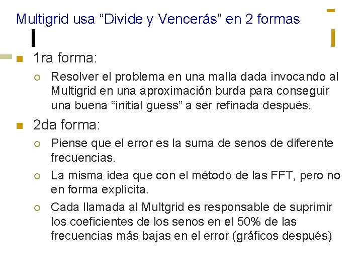 Multigrid usa “Divide y Vencerás” en 2 formas n 1 ra forma: ¡ n